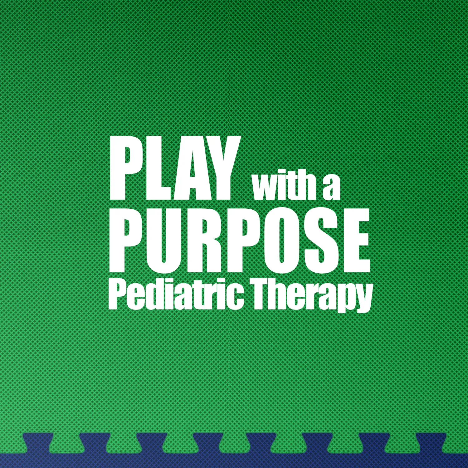 Play with a Purpose Pediatrics